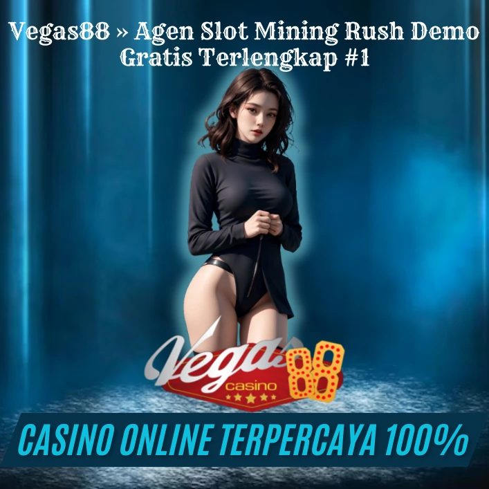 Vegas88 » Agen Slot Mining Rush Demo Gratis Terlengkap #1