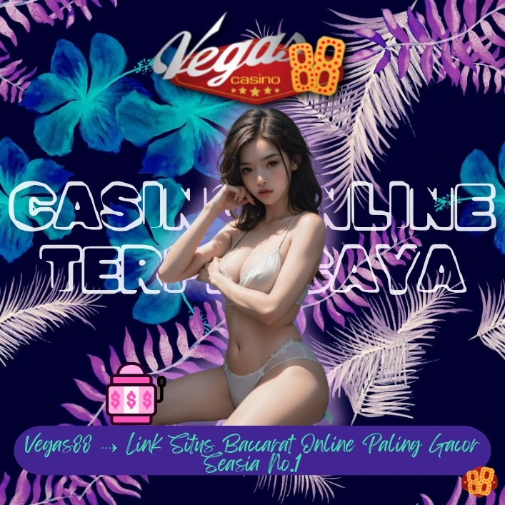 Vegas88 ⇢ Link Situs Baccarat Online Paling Gacor Seasia No.1