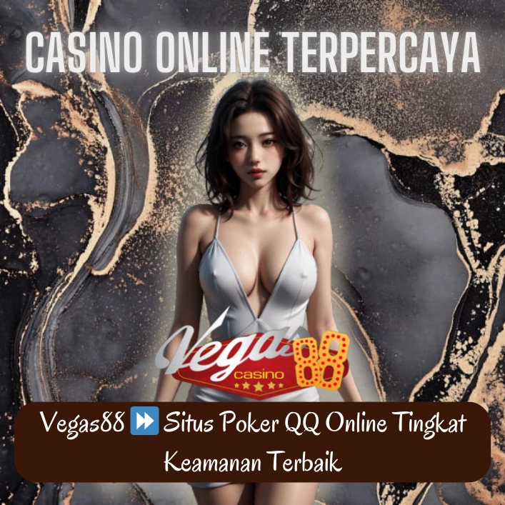 Vegas88 ⏩ Situs Poker QQ Online Tingkat Keamanan Terbaik